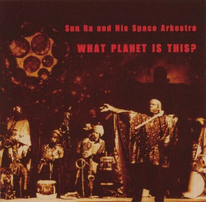 Sun Ra - What Planet